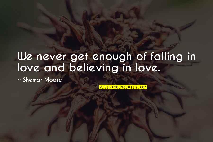 Believing In Love Quotes By Shemar Moore: We never get enough of falling in love