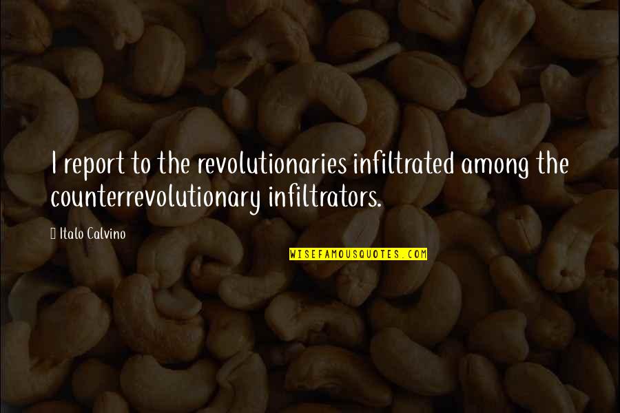 Believing In Magic Quotes By Italo Calvino: I report to the revolutionaries infiltrated among the