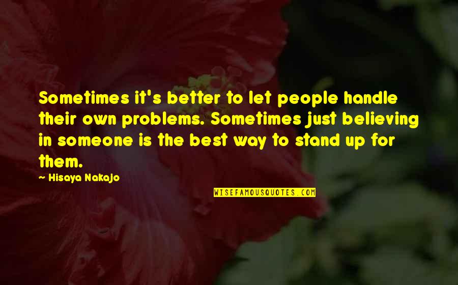 Believing In Someone Quotes By Hisaya Nakajo: Sometimes it's better to let people handle their