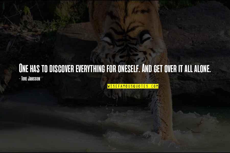 Believing In Someone Quotes By Tove Jansson: One has to discover everything for oneself. And