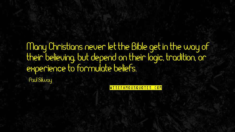 Believing In The Bible Quotes By Paul Silway: Many Christians never let the Bible get in