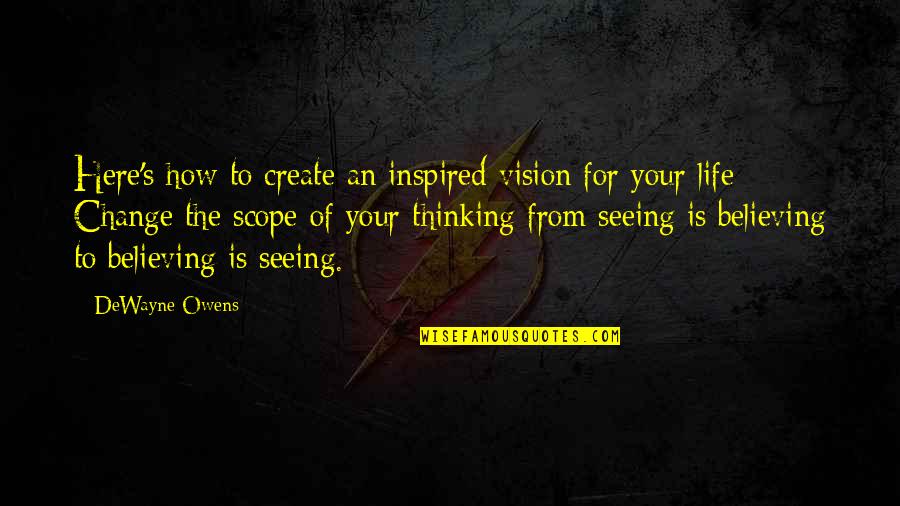 Believing In Us Quotes By DeWayne Owens: Here's how to create an inspired vision for