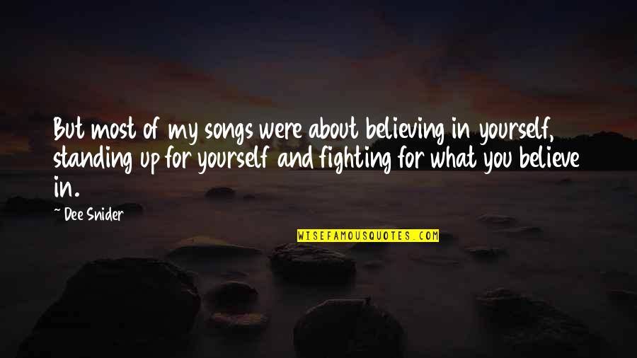 Believing In What You Believe In Quotes By Dee Snider: But most of my songs were about believing