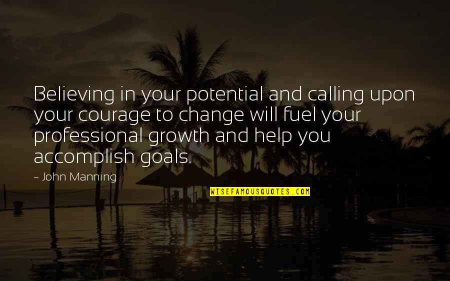 Believing In You Quotes By John Manning: Believing in your potential and calling upon your