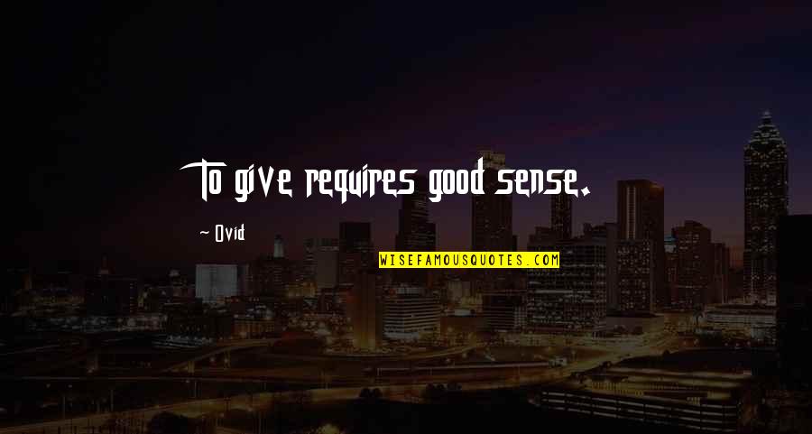 Believing In Your Choices Quotes By Ovid: To give requires good sense.