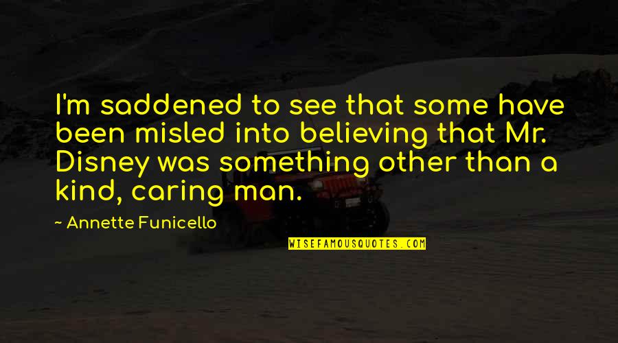 Believing In Your Man Quotes By Annette Funicello: I'm saddened to see that some have been