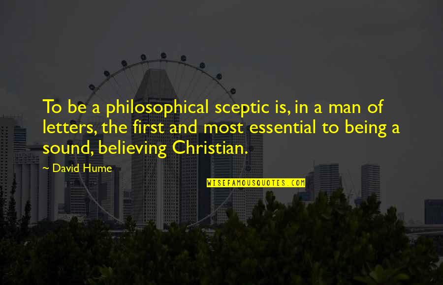 Believing In Your Man Quotes By David Hume: To be a philosophical sceptic is, in a