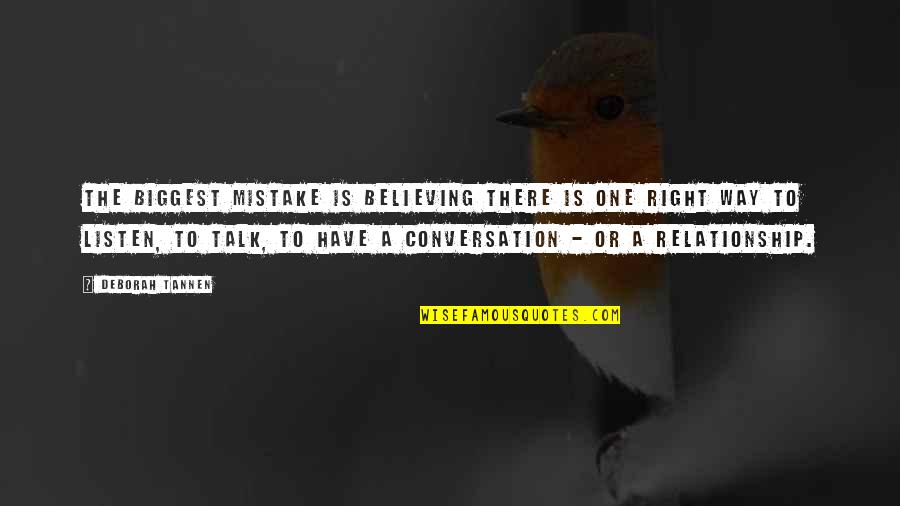 Believing In Your Relationship Quotes By Deborah Tannen: The biggest mistake is believing there is one