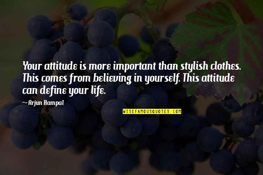 Believing In Yourself Quotes By Arjun Rampal: Your attitude is more important than stylish clothes.