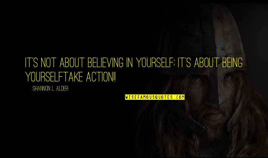Believing In Yourself Quotes By Shannon L. Alder: It's not about believing in yourself; it's about