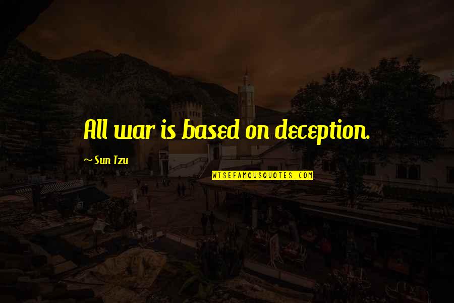 Believing In Yourself Tattoo Quotes By Sun Tzu: All war is based on deception.