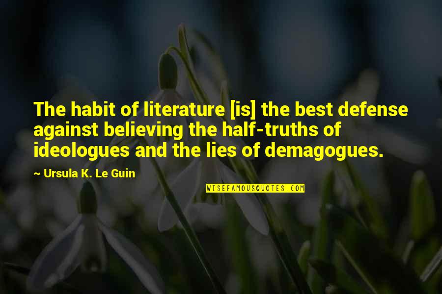 Believing Lies Quotes By Ursula K. Le Guin: The habit of literature [is] the best defense