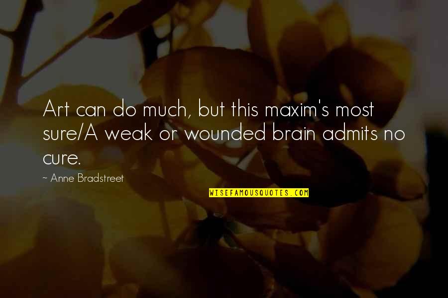 Believing The Lies You Tell Quotes By Anne Bradstreet: Art can do much, but this maxim's most