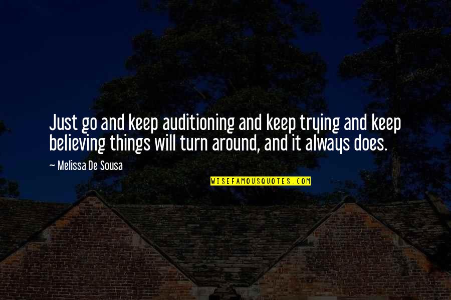 Believing Things Will Be Okay Quotes By Melissa De Sousa: Just go and keep auditioning and keep trying Believing Things Will Be Okay Quotes By Melissa De Sousa: Just go and keep auditioning and keep trying