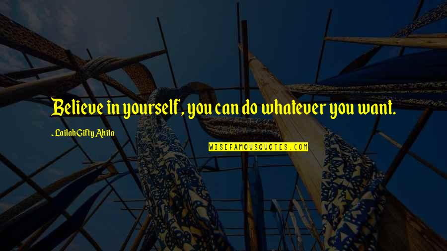 Believing You Can Do It Quotes By Lailah Gifty Akita: Believe in yourself, you can do whatever you