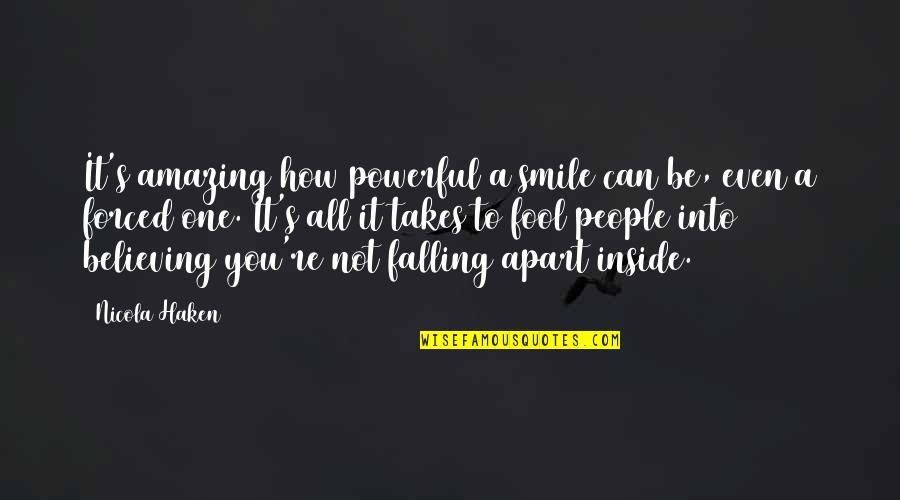 Believing You Can Quotes By Nicola Haken: It's amazing how powerful a smile can be, Believing You Can Quotes By Nicola Haken: It's amazing how powerful a smile can be,