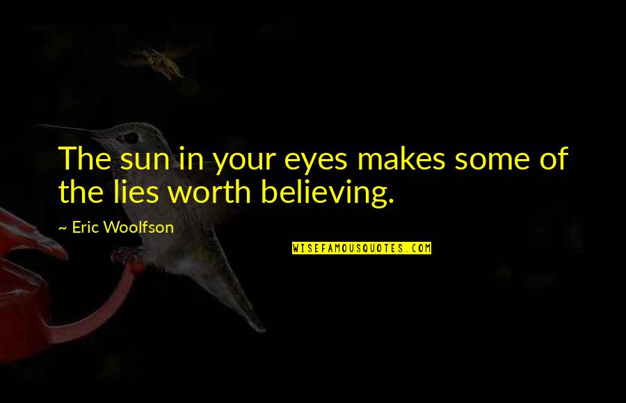 Believing Your Own Lies Quotes By Eric Woolfson: The sun in your eyes makes some of