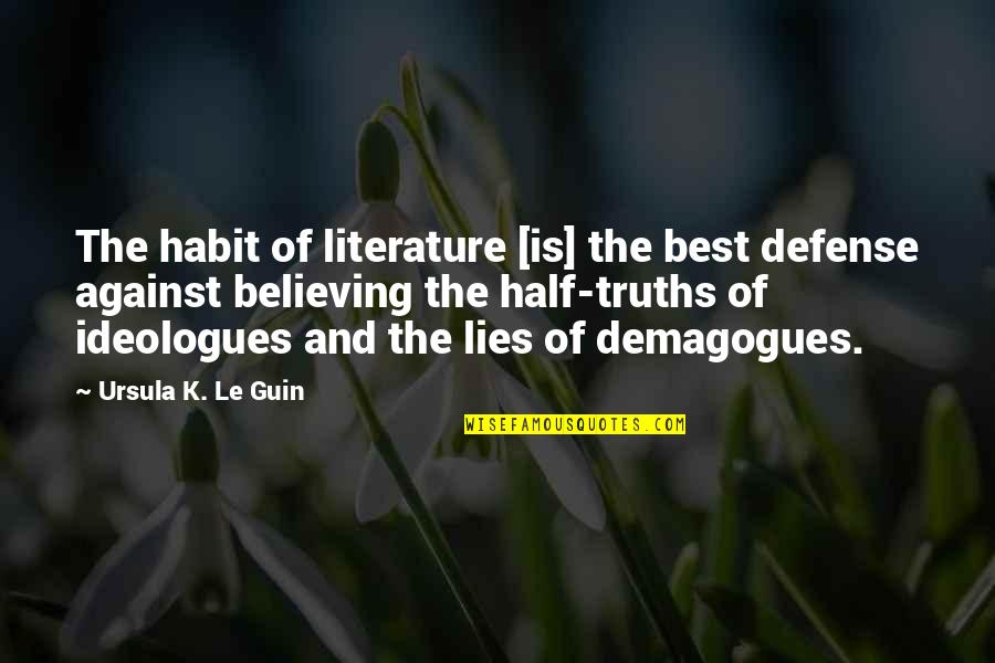 Believing Your Own Lies Quotes By Ursula K. Le Guin: The habit of literature [is] the best defense