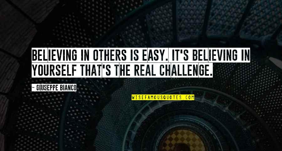 Believing Yourself Quotes By Giuseppe Bianco: Believing in others is easy. It's believing in Believing Yourself Quotes By Giuseppe Bianco: Believing in others is easy. It's believing in