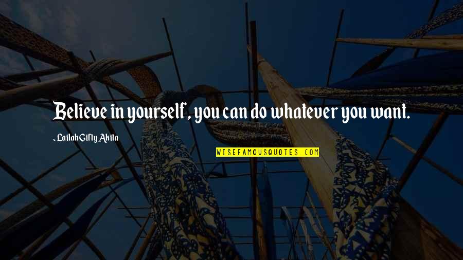 Believing Yourself Quotes By Lailah Gifty Akita: Believe in yourself, you can do whatever you Believing Yourself Quotes By Lailah Gifty Akita: Believe in yourself, you can do whatever you