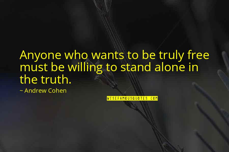 Belif Quotes By Andrew Cohen: Anyone who wants to be truly free must