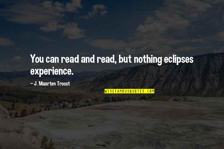 Belifs Quotes By J. Maarten Troost: You can read and read, but nothing eclipses