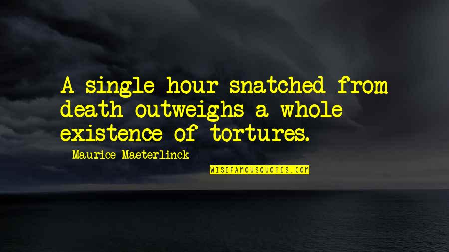 Beligiannis Quotes By Maurice Maeterlinck: A single hour snatched from death outweighs a
