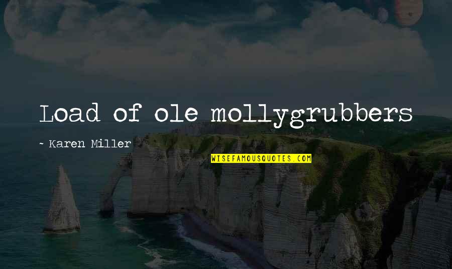 Belikova Coach Quotes By Karen Miller: Load of ole mollygrubbers