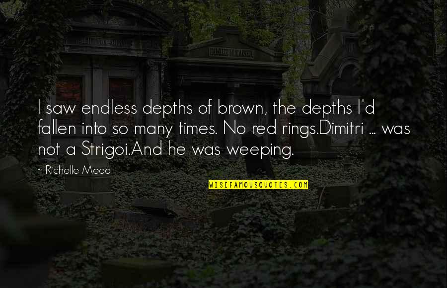 Belikov's Quotes By Richelle Mead: I saw endless depths of brown, the depths