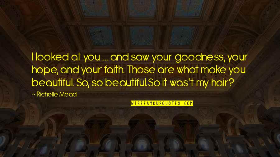 Belikov's Quotes By Richelle Mead: I looked at you ... and saw your