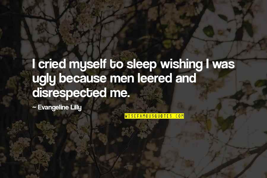 Belimo Quotes By Evangeline Lilly: I cried myself to sleep wishing I was Belimo Quotes By Evangeline Lilly: I cried myself to sleep wishing I was