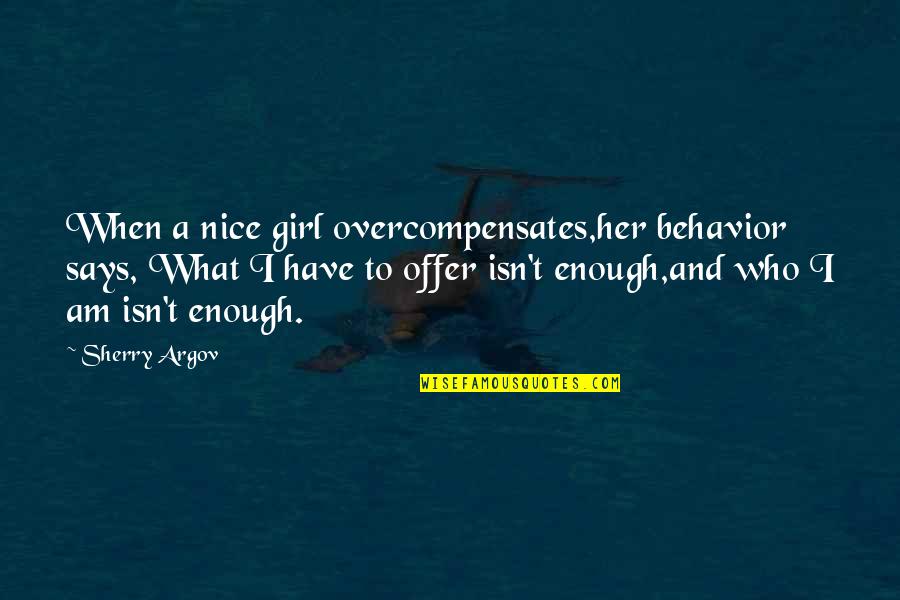 Belimo Quotes By Sherry Argov: When a nice girl overcompensates,her behavior says, What Belimo Quotes By Sherry Argov: When a nice girl overcompensates,her behavior says, What