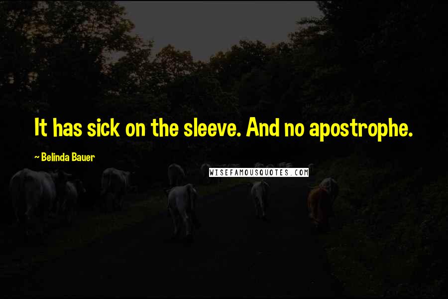 Belinda Bauer quotes: It has sick on the sleeve. And no apostrophe.