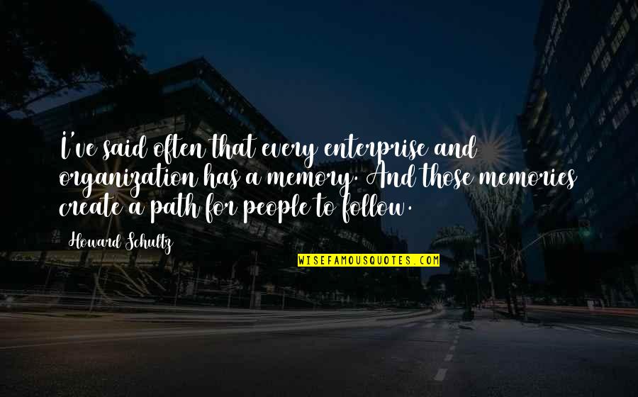 Belirsiz Ge Mis Quotes By Howard Schultz: I've said often that every enterprise and organization Belirsiz Ge Mis Quotes By Howard Schultz: I've said often that every enterprise and organization