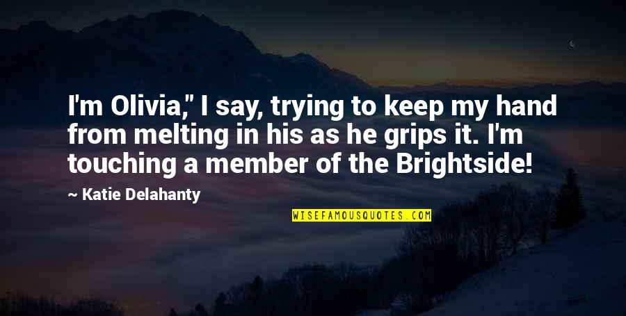 Belisha Name Quotes By Katie Delahanty: I'm Olivia," I say, trying to keep my Belisha Name Quotes By Katie Delahanty: I'm Olivia," I say, trying to keep my