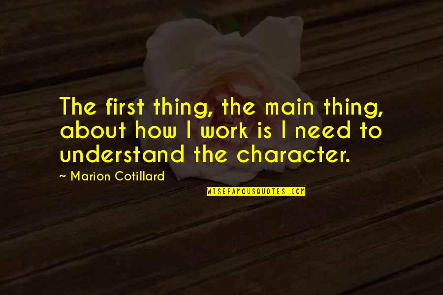 Beliss Quotes By Marion Cotillard: The first thing, the main thing, about how