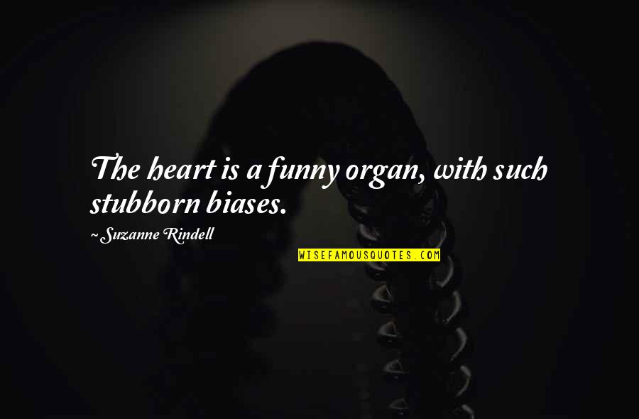 Belissa From Bizaardvark Quotes By Suzanne Rindell: The heart is a funny organ, with such