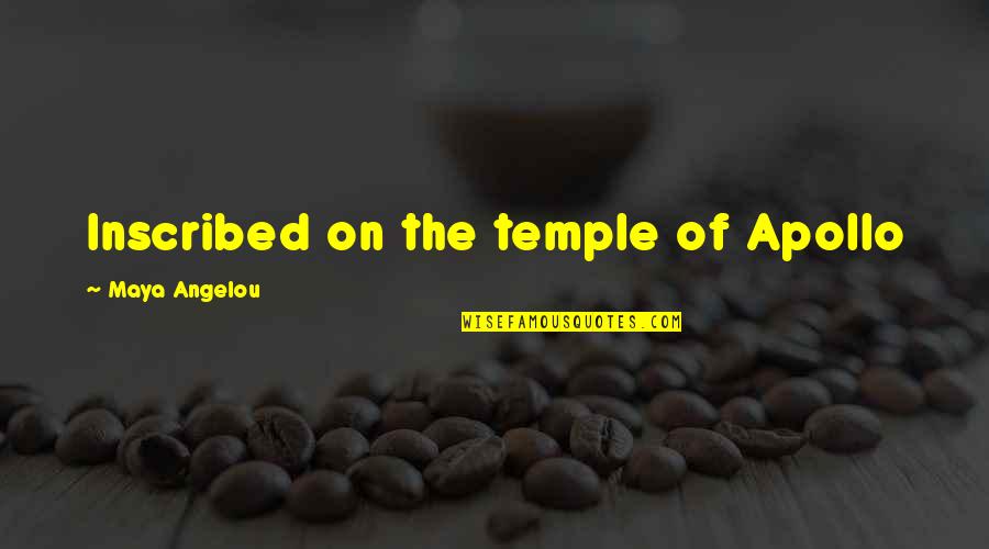 Belissa Quotes By Maya Angelou: Inscribed on the temple of Apollo Belissa Quotes By Maya Angelou: Inscribed on the temple of Apollo