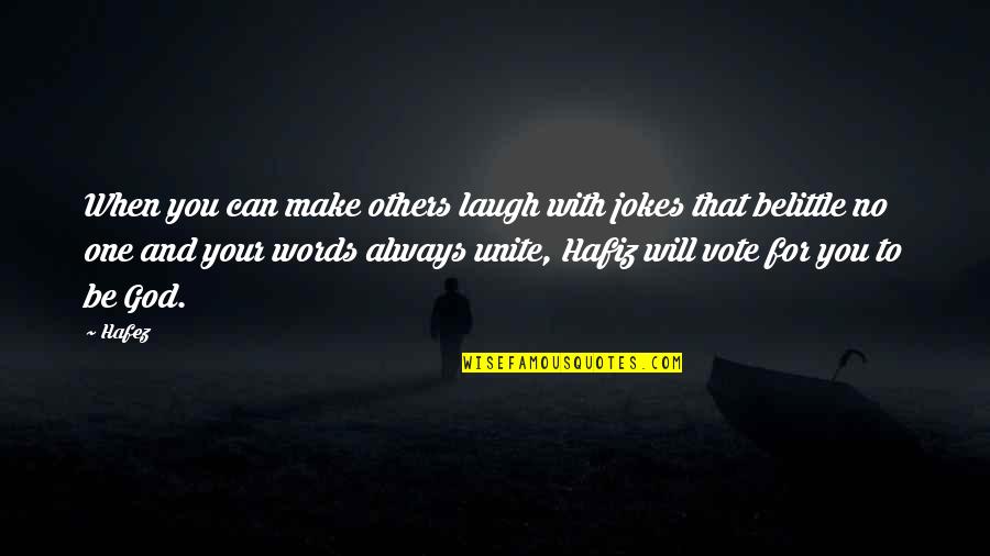 Belittle Quotes By Hafez: When you can make others laugh with jokes
