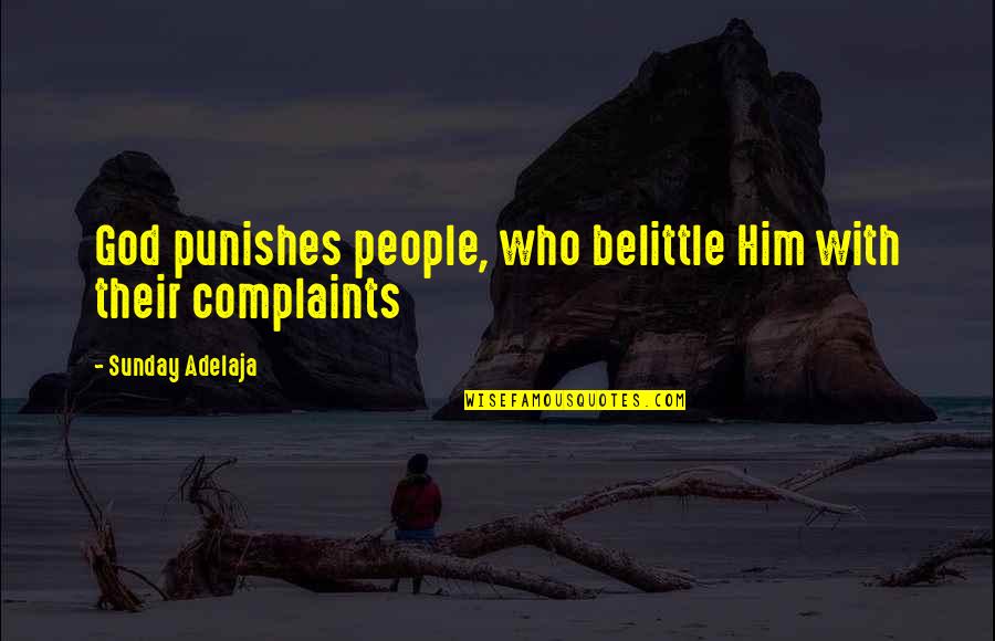 Belittle Quotes By Sunday Adelaja: God punishes people, who belittle Him with their