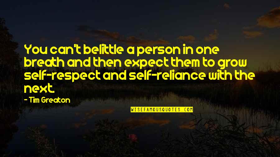 Belittle You Quotes By Tim Greaton: You can't belittle a person in one breath