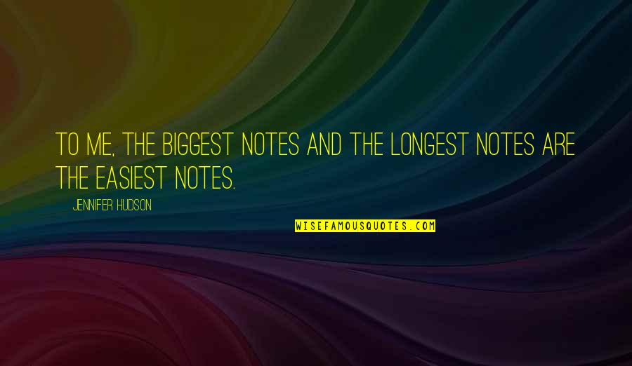 Belittlement Synonym Quotes By Jennifer Hudson: To me, the biggest notes and the longest Belittlement Synonym Quotes By Jennifer Hudson: To me, the biggest notes and the longest