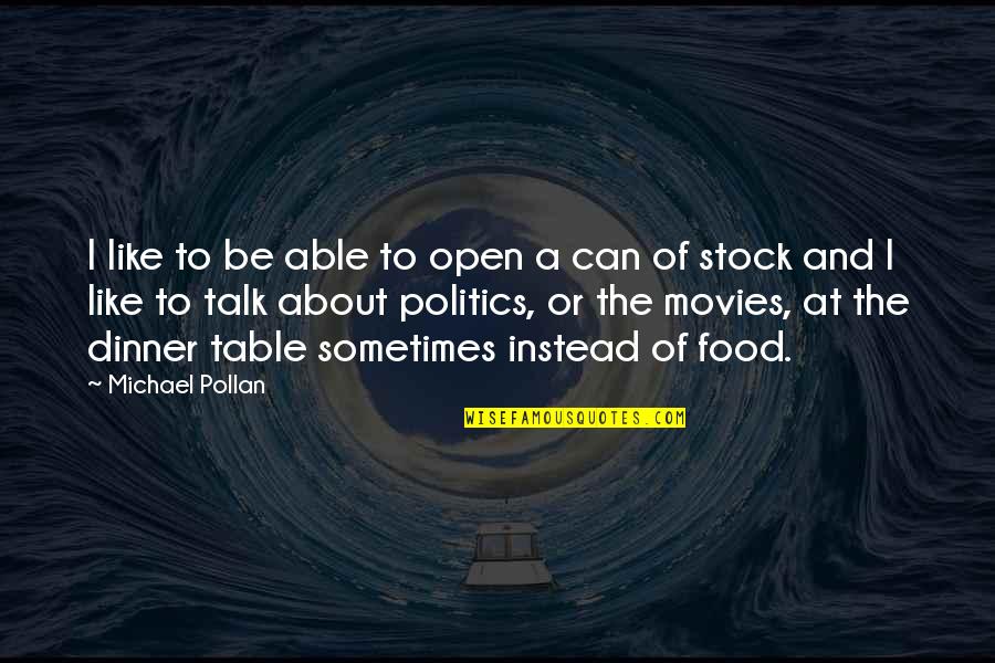 Belittles Quotes By Michael Pollan: I like to be able to open a