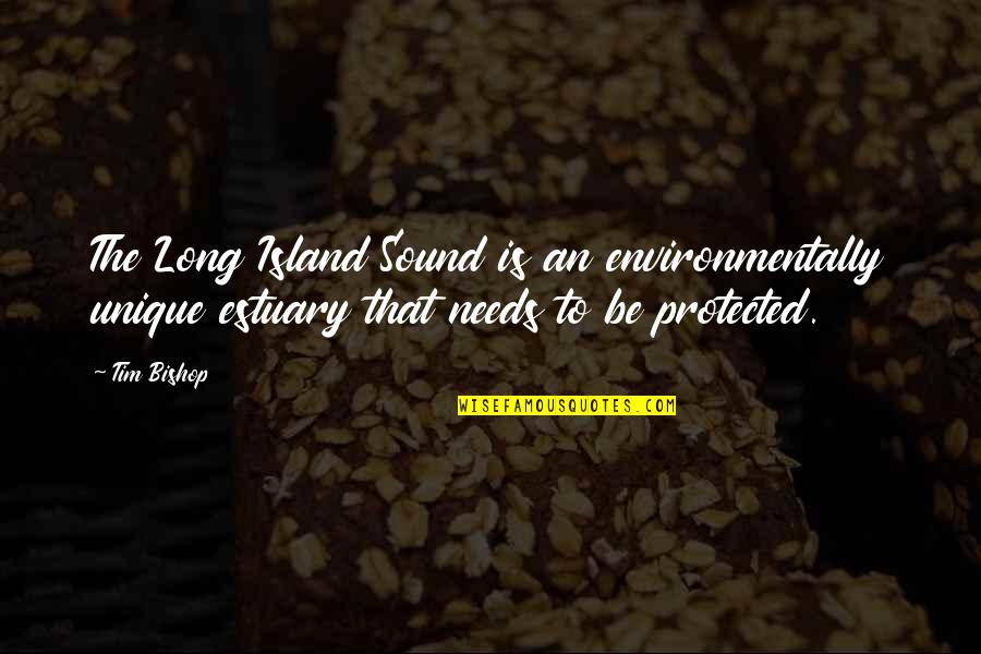 Belittling People Quotes By Tim Bishop: The Long Island Sound is an environmentally unique