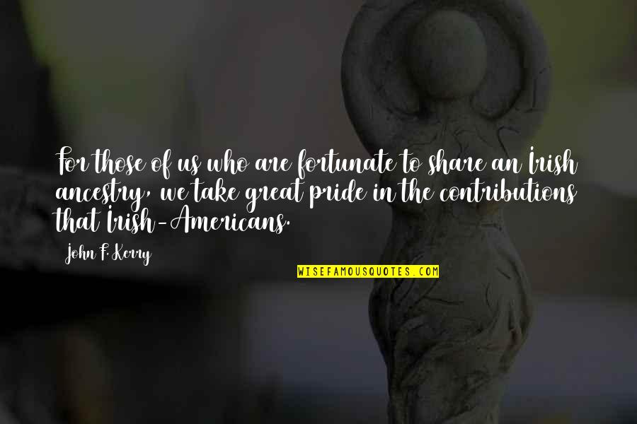 Belitz Design Quotes By John F. Kerry: For those of us who are fortunate to Belitz Design Quotes By John F. Kerry: For those of us who are fortunate to