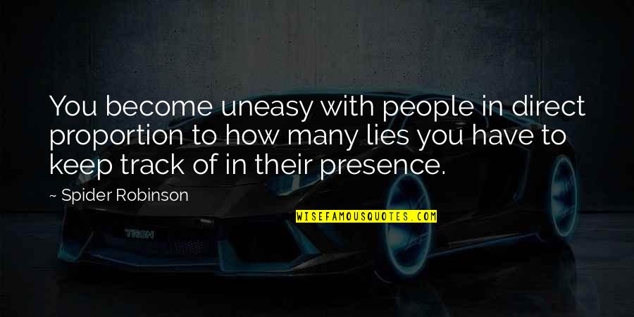 Belizarie Quotes By Spider Robinson: You become uneasy with people in direct proportion