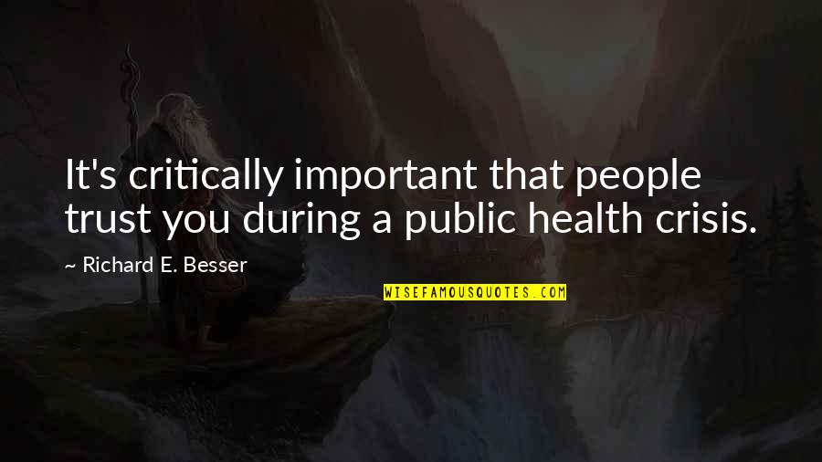 Beljanski Supplements Quotes By Richard E. Besser: It's critically important that people trust you during