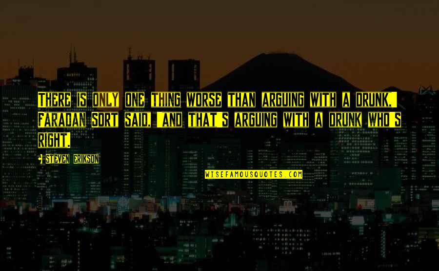 Belkacem Nahi Quotes By Steven Erikson: There is only one thing worse than arguing Belkacem Nahi Quotes By Steven Erikson: There is only one thing worse than arguing