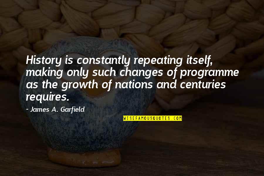 Belkan War Quotes By James A. Garfield: History is constantly repeating itself, making only such