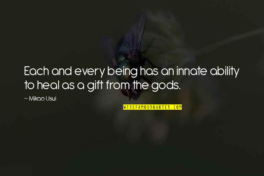 Belkis Mariela Quotes By Mikao Usui: Each and every being has an innate ability
